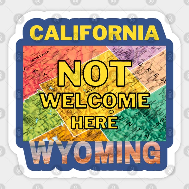 California Not Welcome Here Wyoming Sticker by Ognisty Apparel